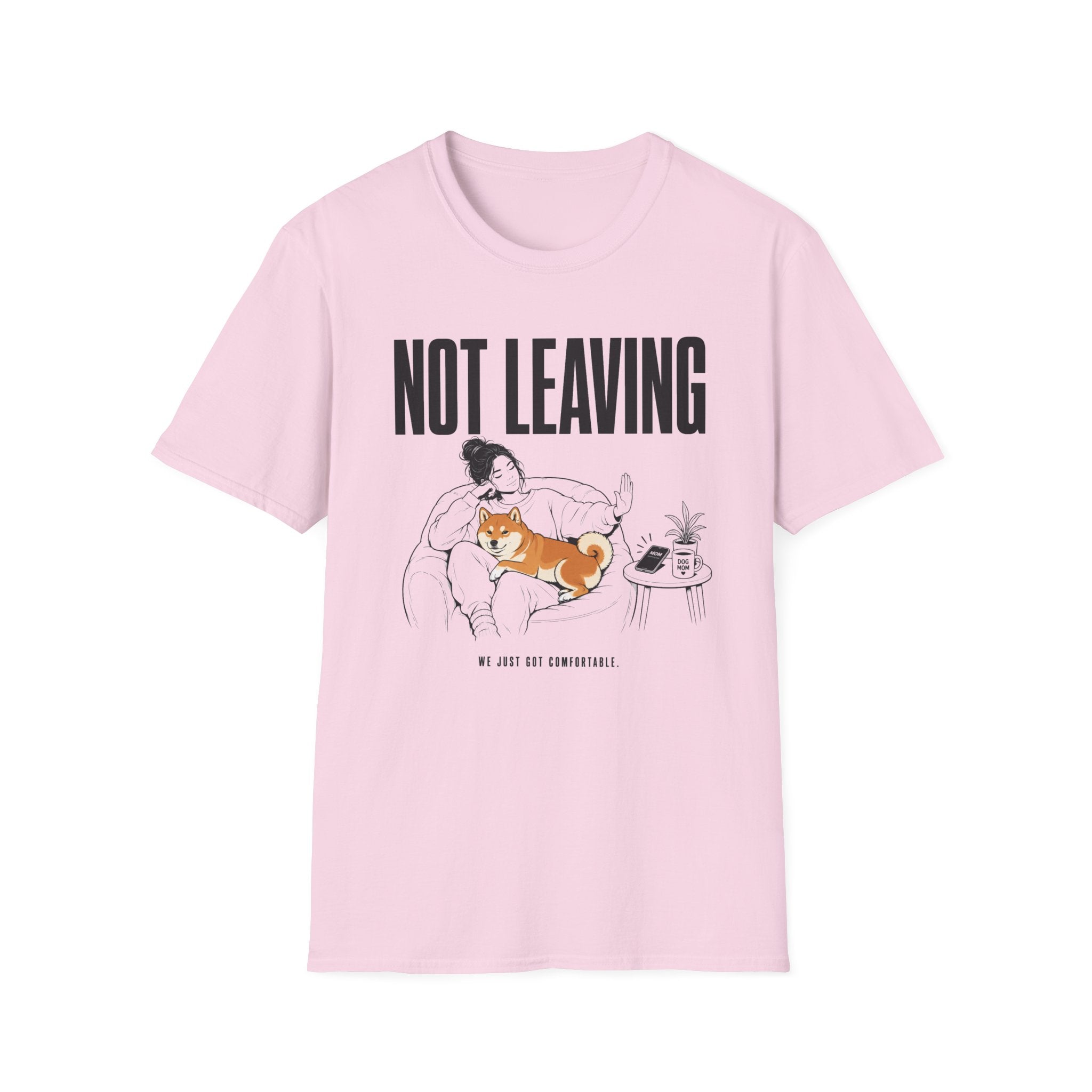Not Leaving...Just Got Comfortable T-Shirt