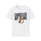 Cancelled My Plans Her T-Shirt