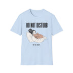 Do Not Disturb We're Busy T-Shirt