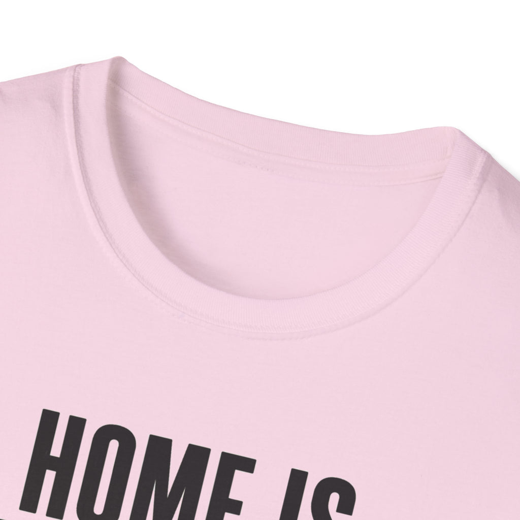 Home Is Where You Are T-Shirt