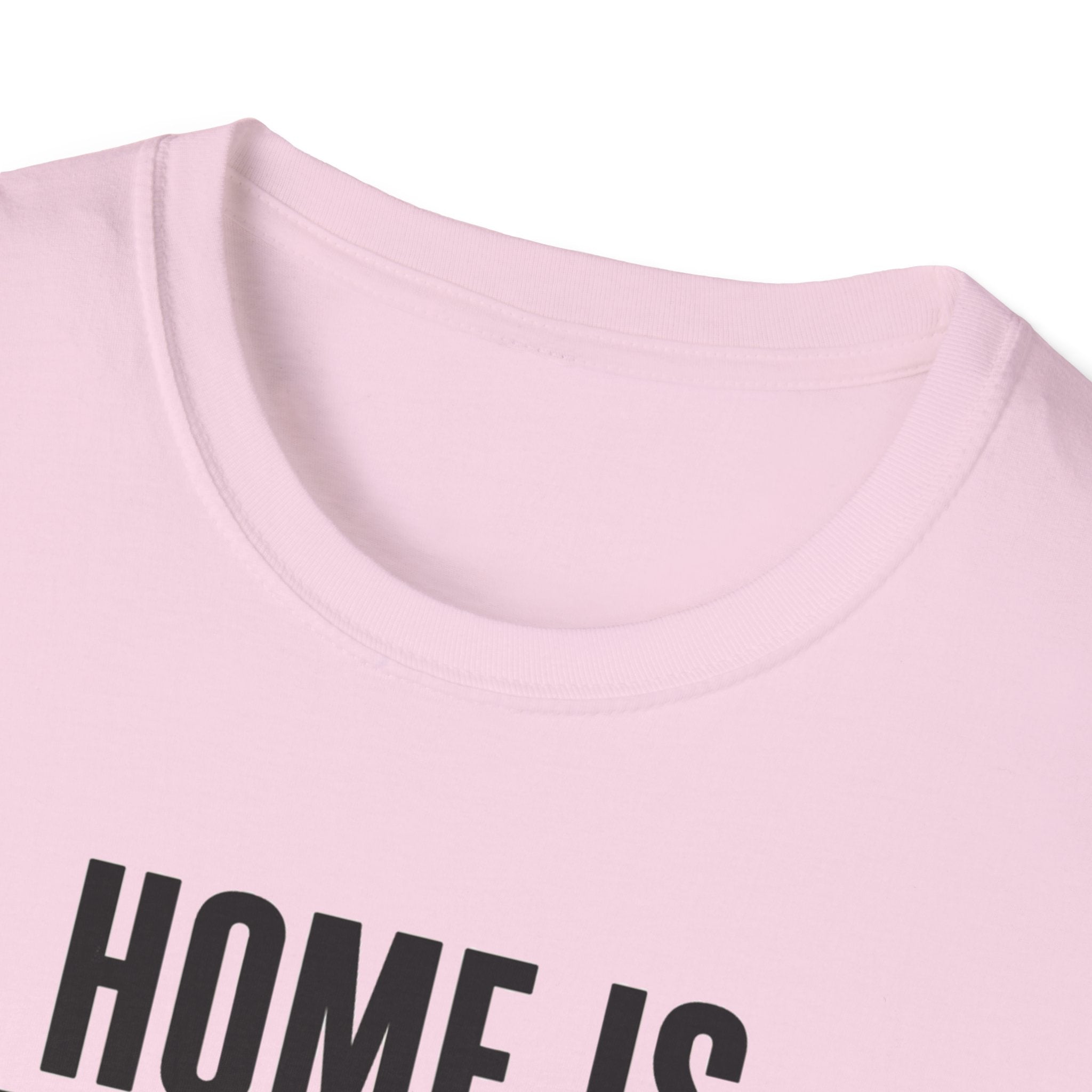 Home Is Where You Are T-Shirt